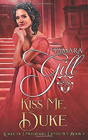 Kiss Me, Duke by Tamara Gill