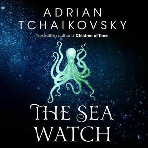 The Sea Watch by Adrian Tchaikovsky