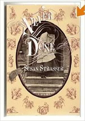 Never Done by Susan Strasser