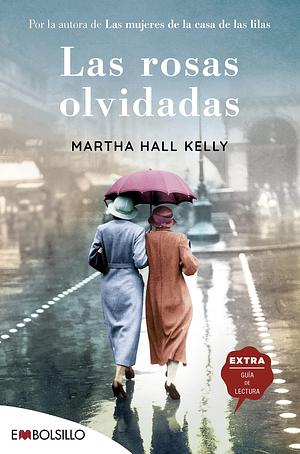 Las rosas olvidadas: Ellas hicieron de los tiempos difíciles una oportunidad para crecer by Ana Belén Fletes Valera, Martha Hall Kelly