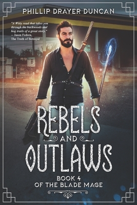Rebels and Outlaws by Phillip Drayer Duncan