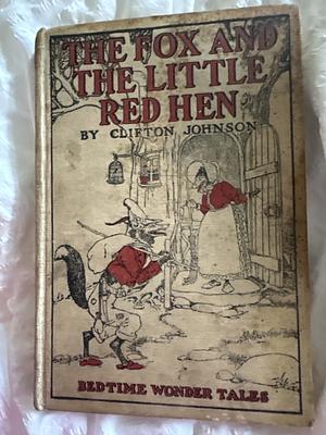 The Fox and the Little Red Hen ( Bedtime Wonder Tales) by Clifton Johnson