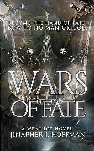 Wars of Fate by Jinapher J. Hoffman