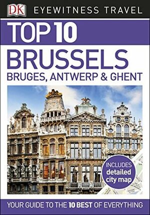 Top 10 Brussels, Bruges, Antwerp & Ghent by Antony Mason, D.K. Publishing