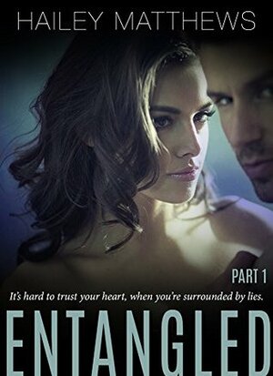 Entangled: Part One by Hailey Matthews