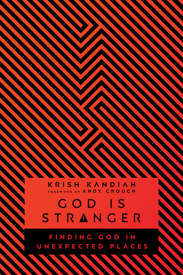 God Is Stranger: Finding God in Unexpected Places by Krish Kandiah