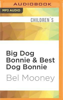 Big Dog Bonnie & Best Dog Bonnie by Bel Mooney