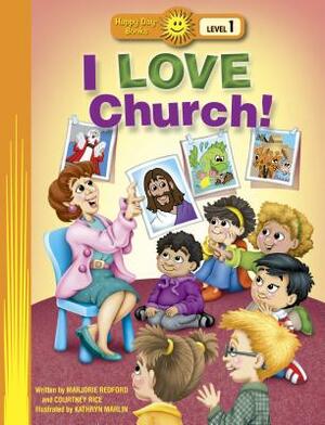 I Love Church! by Marjorie Redford, Courtney Rice