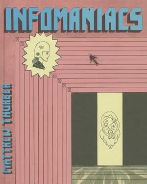 Infomaniacs by Matthew Thurber