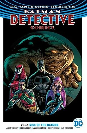Batman: Detective Comics, Volume 1: Rise of the Batmen by Eddy Barrows, Raúl Fernández, Marilyn Patrizio, Alvaro Martinez, Brad Anderson, James Tynion IV