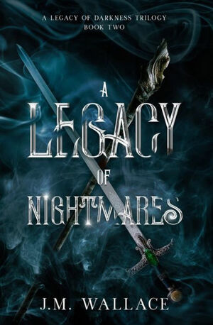 A Legacy of Nightmares by J.M. Wallace