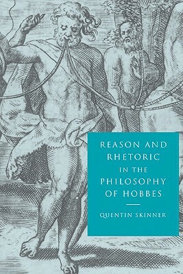 Reason and Rhetoric in the Philosophy of Hobbes by Quentin Skinner, Quentin Skinnner