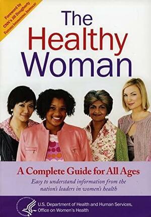 The Healthy Woman: A Complete Guide for All Ages: A Complete Guide for All Ages by U.S. Public Health Service, Office on Women's Health