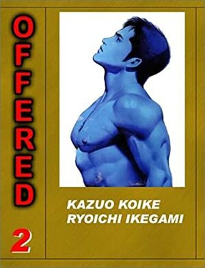 Offered, Volume 2 by Ryōichi Ikegami, Kazuo Koike