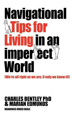 Navigational Tips for Living in an Imperfect World by Charles Bentley, Marian Edmunds