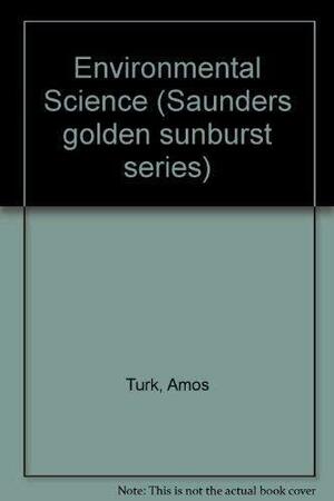 Environmental Science by Amos Turk, Jonathan Turk