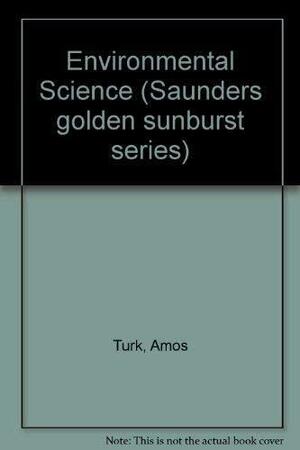 Environmental Science by Amos Turk, Jonathan Turk