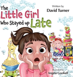 The Little Girl Who Stayed up Late by David Turner