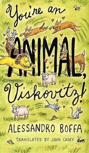 You're an Animal, Viskovitz! by Alessandro Boffa