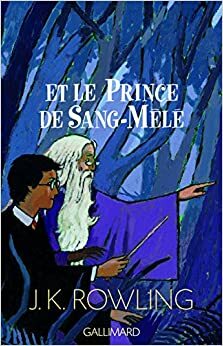 Harry Potter et le Prince de Sang-Mêlé by J.K. Rowling