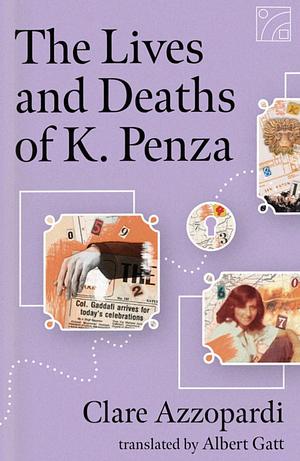 The Lives and Deaths of K. Penza by Clare Azzopardi