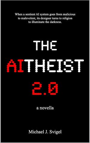 The Aitheist 2.0 by Michael J. Svigel