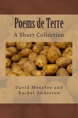 Poems de Terre: A Short Collection by Rachel Anderson, David Menefee