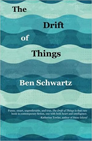 The Drift of Things by Benjamin Schwartz