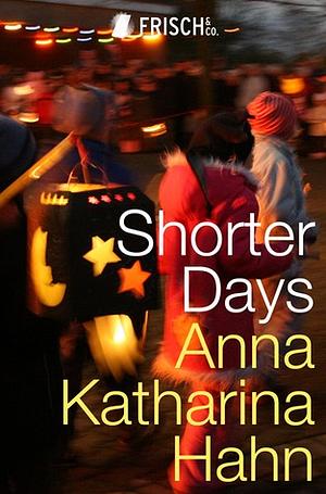 Shorter Days by Anna Katharina Hahn