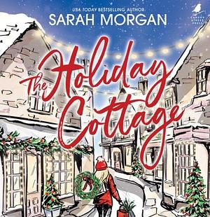 The Holiday Cottage by Sarah Morgan