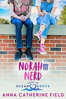 Norah and The Nerd by Anna Catherine Field