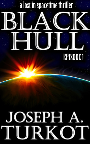 Black Hull: Episode 1 by Joseph A. Turkot