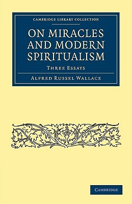 On Miracles and Modern Spiritualism by Alfred Russel Wallace