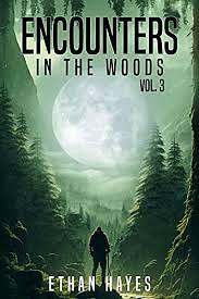 Encounters In The Woods: Volume 3  by Ethan Hayes