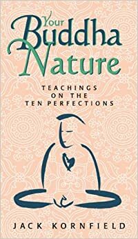 Your Buddha Nature: Teachings on the Ten Perfections by Jack Kornfield