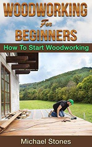 WOODWORKING FOR BEGINNERS - How To Start Woodworking by Michael Stones