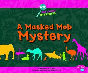 A Masked Mob Mystery: A Zoo Animal Mystery by Martha E.H. Rustad