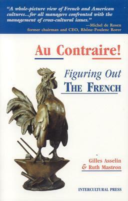 Au Contraire: Figuring Out the French by Ruth Mastron, Gilles Asselin