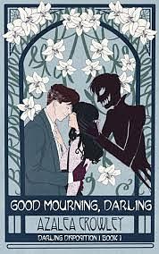 Good Mourning, Darling by Azalea Crowley