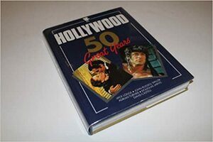 Hollywood: Fifty Great Years by Jack Lodge