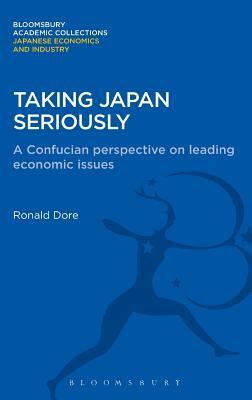 Taking Japan Seriously: A Confucian Perspective on Leading Economic Issues by Ronald Dore