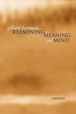 Reasoning, Meaning, and Mind by Gilbert Harman