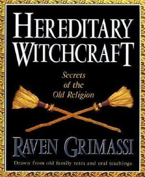 Hereditary Witchcraft: Secrets of the Old Religion by Raven Grimassi