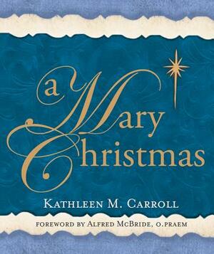 A Mary Christmas by Kathleen M. Carroll