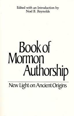 Book of Mormon Authorship: New Light on Ancient Origins by 