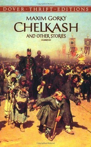 Chelkash and Other Stories by Maxim Gorky, B. Isaacs, J. Fineberg