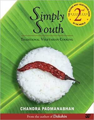 Simply South: Traditional Vegetarian Cooking by Chandra Padmanabhan