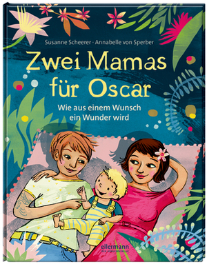 Zwei Mamas für Oscar by Susanne Scheerer
