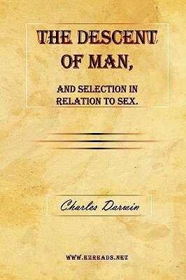 The Descent of Man, and Selection in Relation to Sex. by Charles Darwin