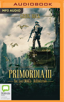 Primordia III: The Lost World - Reevolution by Greig Beck